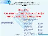 Báo cáo Vai trò và ứng dụng các biện pháp canh tác trong IPM