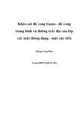 Đề tài Khảo sát độ cong Gauss - Độ cong trung bình và đường trắc địa của lớp các mặt thông dụng - Mặt cực tiểu