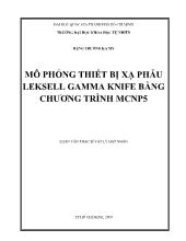 Luận văn Mô phỏng thiết bị xạ phẫu leksell gamma knife bằng chương trình mcnp5