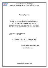 Luận văn Thực trạng quản lý cơ sở vật chất ở các trường trung học cơ sở huyện Vĩnh Thạnh, thành phố Cần Thơ