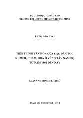 Luận văn Tiến trình văn hóa của các dân tộc khmer, chăm, hoa ở vùng Tây Nam Bộ từ năm 1802 đến nay