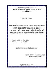 Luận văn Tìm hiểu tính tích cực nhận thức của trẻ mẫu giáo 5 - 6 tuổi trong trò chơi học tập ở một số trường mầm non tp. Hồ Chí Minh