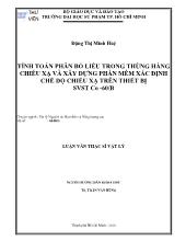 Luận văn Tính toán phân bố liều trong thùng hàng chiếu xạ và xây dựng phần mềm xác định chế độ chiếu xạ trên thiết bị svst co -60/b