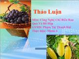 Thảo luận môn: Công nghệ chế biến rau quả và đồ hộp