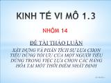 Đề tài Thảo luận xây dựng và phân tích sự lựa chọn tiêu dùng tối ưu của một người tiêu dùng trong việc lựa chọn các hàng hóa tại một thời điểm nhất định