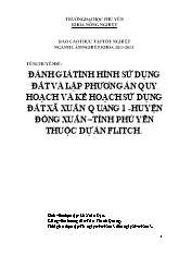 Chuyên đề Đánh giá tình hình sử dụng đất và lập phương án quy hoạch và kế hoạch sử dụng đất xã Xuân Quang 1 - Huyện Đồng Xuân – Tỉnh Phú Yên thuộc dự án Flitch