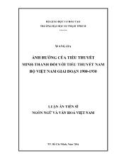 Luận án Ảnh hưởng của tiểu thuyết minh-Thanh đối với tiểu thuyết Nam bộ Việt Nam giai đoạn 1900 - 1930